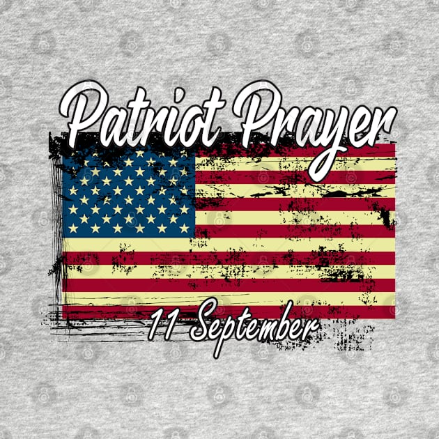 Patriot Prayer Distressed American Flag Gift / Patriot Day 11 September by WassilArt